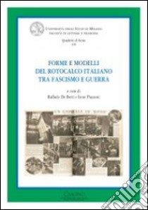 Forme e modelli del rotocalco italiano tra fascismo e guerra libro di De Berti R. (cur.); Piazzoni I. (cur.)