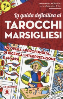 La guida definitiva ai tarocchi marsigliesi libro di Morsucci Anna Maria; Gero
