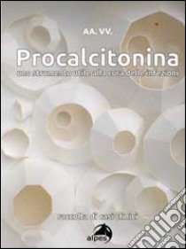 Procalcitonina. Uno strumento utile alla cura delle infezioni. Raccolta di casi clinici libro