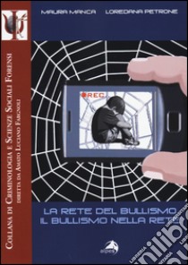 La rete del bullismo, il bullismo nella rete libro di Manca Maura; Petrone Loredana