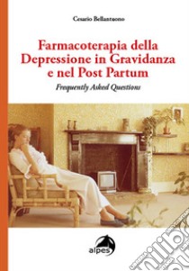 Farmacoterapia della depressione in gravidanza libro di Bellantuono Cesario