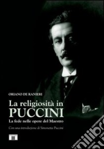 La religiosità in Puccini. La fede nelle opere del maestro libro di De Ranieri Oriano