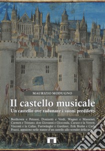 Il castello musicale. Un castello ove radunare i suoni prediletti libro di Modugno Maurizio
