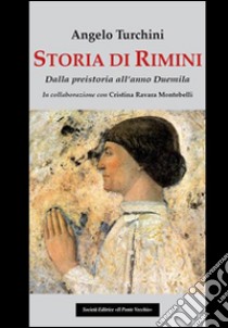 Storia di Rimini. Dalla preistoria all'anno Duemila libro di Turchini Angelo; Ravara Montebelli Cristina