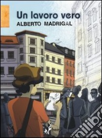 Un lavoro vero libro di Madrigal Alberto
