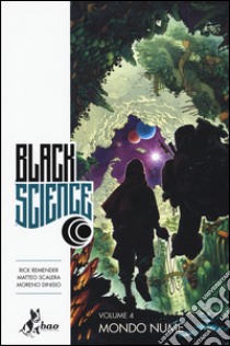 Black science. Vol. 4: Mondo nume libro di Remender Rick; Scalera Matteo; Dinisio Moreno