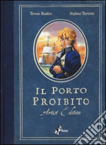Il porto proibito. Artist edition libro di Radice Teresa; Turconi Stefano