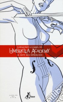 Umbrella Academy. Vol. 1: La suite dell'apocalisse libro di Way Gerard; Bá Gabriel