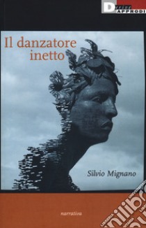 Il danzatore inetto libro di Mignano Silvio