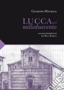 Lucca nel Milleduecento libro di Matraia Giuseppe