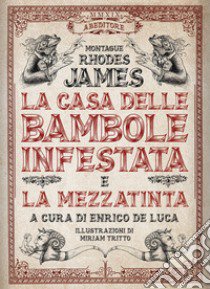 La casa delle bambole infestata e La mezzatinta libro di James Montague Rhodes; De Luca E. (cur.)