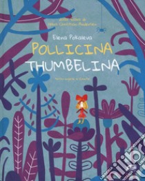Pollicina-Thumbelina. Testo inglese a fronte. Ediz. a colori libro di Andersen Hans Christian; Pokaleva L. (cur.)