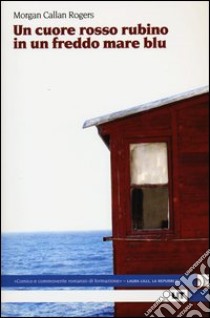 Un cuore rosso rubino in un freddo mare blu libro di Callan Rogers Morgan