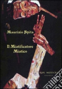 Il mistificatore mistico libro di Spita Maurizio