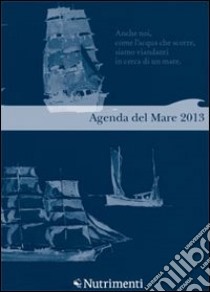 Agenda del mare 2013 libro di Romeo Carlo; Magliocchetti Michela; Revelli Eletta
