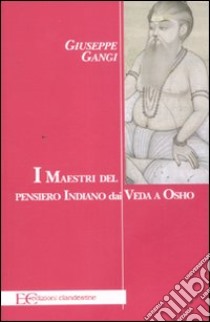I maestri del pensiero indiano dai Veda a Osho libro di Gangi Giuseppe