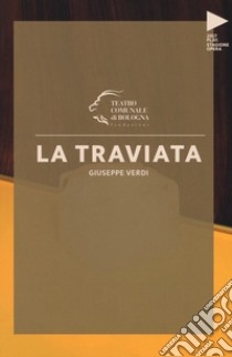 Giuseppe Verdi. La Traviata libro di Tessitore F. (cur.)