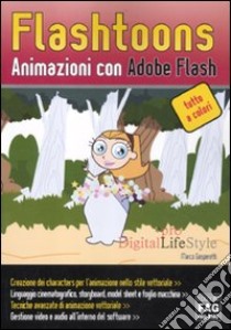 Flashtoons. Animazioni con Adobe Flash. Ediz. illustrata libro di Gasperetti Marco