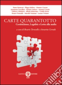 Carte quarantotto. Costituzione, legalità e lotta alla mafia libro di Tornesello R. (cur.); Corrado A. (cur.)