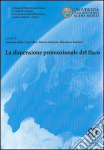 La dimensione promozionale del fisco libro di Uricchio A. F. (cur.); Aulenta M. (cur.); Selicato G. (cur.)