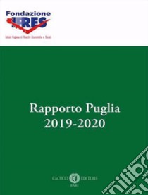 Rapporto Puglia 2019-2020. Nuova ediz. libro di Ipres (cur.)