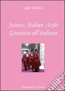 Justice, italian-style. Ediz. italiana e inglese libro di Reduzzi Giglio