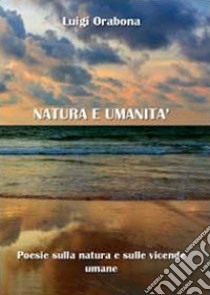 Natura e umanità libro di Orabona Luigi