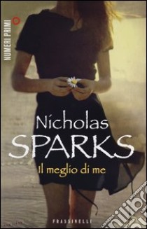 Il meglio di me libro di Sparks Nicholas