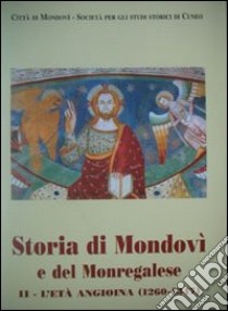 Storia di Mondovì e del monregolese. Vol. 2: L'età Angioina (1260-1347) libro di Comba R. (cur.); Griseri G. (cur.); Lombardi G. M. (cur.)