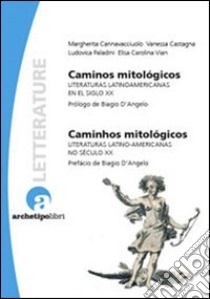 Caminos mitológicos. Literaturas latinoamericanas en el siglo XX libro