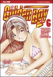 Golden boy. Vol. 6 libro di Egawa Tatsuya