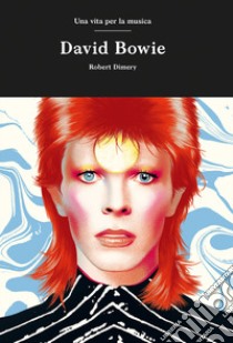 David Bowie libro di Dimery Robert