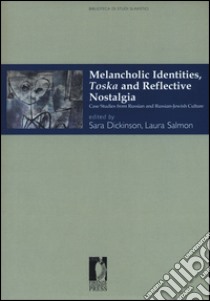 Melancholic identities, toska and reflective nostalgia. Case studies from russian and russian-jewish culture libro di Dickinson S. (cur.); Salmon L. (cur.)