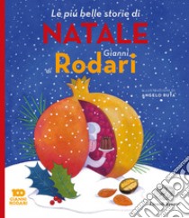 Le più belle storie di Natale di Gianni Rodari. Ediz. a colori libro di Rodari Gianni