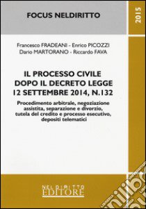 Il processo civile dopo il decreto legge 12 settembre 2014, n. 132 libro