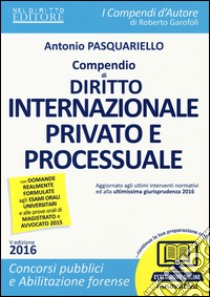 Compendio di diritto internazionale privato e processuale. Con espansione online libro di Pasquariello Antonio