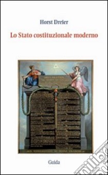 Lo stato costituzionale moderno. Presupposti e limiti della legge fondamentale libro di Dreier Horst; Carrino A. (cur.)