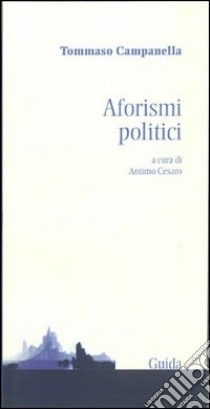 Aforismi politici libro di Campanella Tommaso; Cesaro A. (cur.)