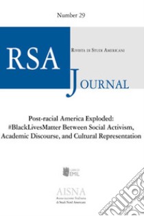 RSA journal. Rivista di studi americani. Vol. 29: #BlackLivesMatter Between social. Activism, academic discourse, and cultural representation libro di Fusco G. (cur.); Scacchi A. (cur.)