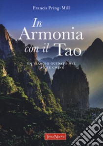In armonia con il Tao. Un viaggio guidato nel Tao Te Ching libro di Pring-Mill Francis; Pignatta V. (cur.)