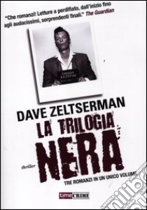 La trilogia nera libro di Zeltserman Dave