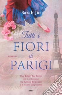 Tutti i fiori di Parigi libro di Jio Sarah