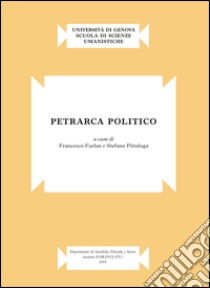 Petrarca politico libro di Furlan F. (cur.); Pittaluga S. (cur.)