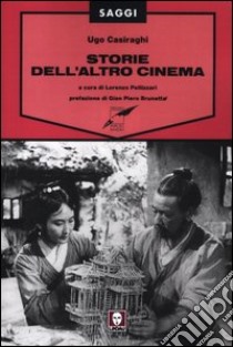 Storie dell'altro cinema libro di Casiraghi Ugo; Pellizzari L. (cur.)