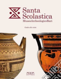 Santa Scolastica. Museo Archeologico Bari. Guida alla visita libro di Depalo M. R. (cur.); La Rocca L. (cur.); Longobardi F. (cur.)