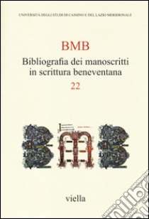 BMB. Bibliografia dei manoscritti in scrittura beneventana. Vol. 22 libro