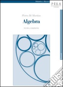 Algebra libro di Di Martino Pietro
