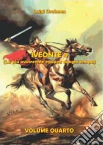 Iveonte. Vol. 4 libro di Orabona Luigi