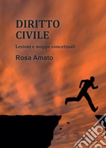 Diritto civile. Lezioni e mappe concettuali libro di Amato Rosa