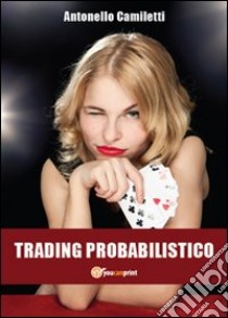 Trading probabilistico libro di Camiletti Antonello